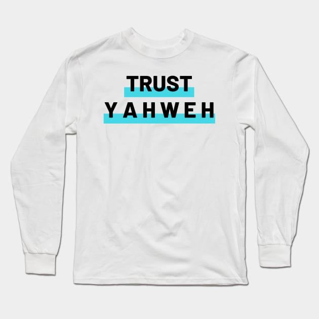 Trust Yahweh Christians Long Sleeve T-Shirt by Happy - Design
